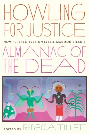 Howling for Justice: New Perspectives on Leslie Marmon Silko's Almanac of the Dead, edited by Rebecca Tillett